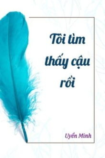 Tôi Tìm Thấy Cậu Rồi Tôi Tìm Thấy Cậu Rồi