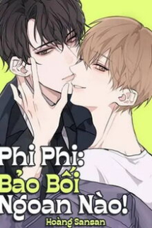 Phi Phi: Bảo Bối Ngoan Nào! Phi Phi: Bảo Bối Ngoan Nào!