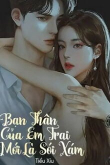 Bạn Thân Của Em Trai Mới Là Sói Xám Bạn Thân Của Em Trai Mới Là Sói Xám