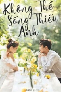Không Thể Sống Thiếu Anh Không Thể Sống Thiếu Anh