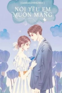 Nói Yêu Em Muộn Màng Nói Yêu Em Muộn Màng