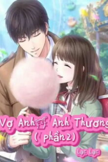 Vợ Anh, Anh Thương (Phần 2) Vợ Anh, Anh Thương (Phần 2)