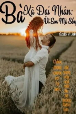 Bà Xã Đại Nhân: Vì Em Mà Sống