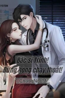 Bác Sĩ Trình, Đừng Hòng Chạy Thoát! Bác Sĩ Trình, Đừng Hòng Chạy Thoát!