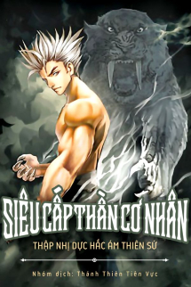 Siêu Cấp Thần Cơ Nhân Dịch Siêu Cấp Thần Cơ Nhân Dịch