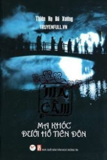 Ma Câm: Ma Khóc Dưới Hồ Tiên Đôn Ma Câm: Ma Khóc Dưới Hồ Tiên Đôn