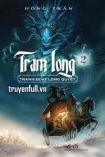 Trảm Long (Tập 2) - Tranh Đoạt Long Quyết Trảm Long (Tập 2) - Tranh Đoạt Long Quyết