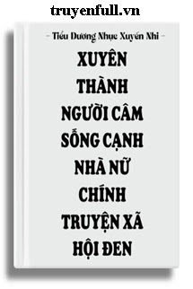 Xuyên Thành Người Câm Sống Cạnh Nhà Nữ Chính Truyện Xã Hội Đen Xuyên Thành Người Câm Sống Cạnh Nhà Nữ Chính Truyện Xã Hội Đen