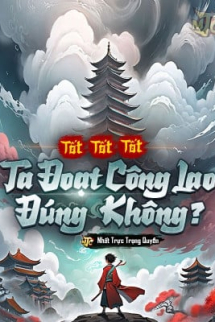 Tốt Tốt Tốt, Ta Đoạt Công Lao Đúng Không? Tốt Tốt Tốt, Ta Đoạt Công Lao Đúng Không?