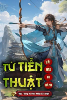 Từ Tiễn Thuật Bắt Đầu Tu Hành Từ Tiễn Thuật Bắt Đầu Tu Hành