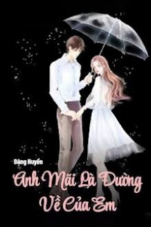 Anh Mãi Là Đường Về Của Em Anh Mãi Là Đường Về Của Em
