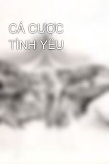 Cá Cược Tình Yêu Cá Cược Tình Yêu