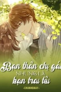 Bạn Thân Chị Gái Nhưng Là Bạn Trai Tôi Bạn Thân Chị Gái Nhưng Là Bạn Trai Tôi
