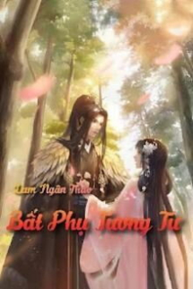 Bất Phụ Tương Tư Bất Phụ Tương Tư