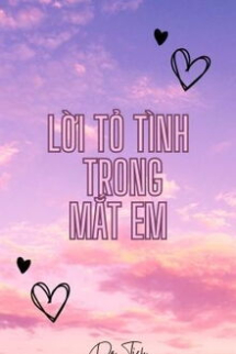 Lời Tỏ Tình Trong Mắt Em Lời Tỏ Tình Trong Mắt Em