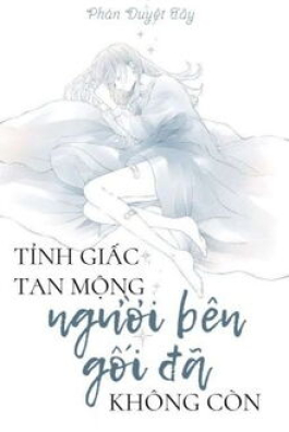 Tỉnh Giấc Tan Mộng Người Bên Gối Đã Không Còn