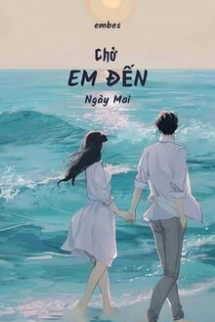 Chờ Em Đến Ngày Mai Chờ Em Đến Ngày Mai