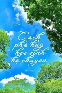 Cách Phá Huỷ Học Sinh Hệ Chuyên Cách Phá Huỷ Học Sinh Hệ Chuyên