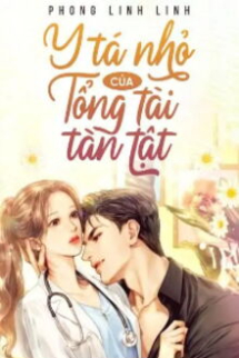 Y Tá Nhỏ Của Tổng Tài Tàn Tật Y Tá Nhỏ Của Tổng Tài Tàn Tật