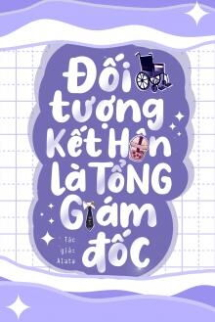 Đối Tượng Kết Hôn Là Tổng Giám Đốc Đối Tượng Kết Hôn Là Tổng Giám Đốc