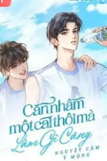 Cắn Nhầm Một Cái Thôi Mà, Làm Gì Căng Cắn Nhầm Một Cái Thôi Mà, Làm Gì Căng