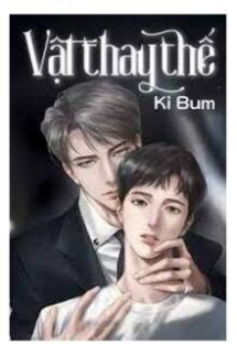 Vật Thay Thế - Ki Bum Vật Thay Thế - Ki Bum