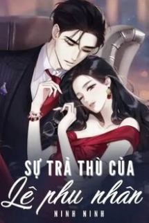 Sự Trả Thù Của Lệ Phu Nhân Sự Trả Thù Của Lệ Phu Nhân