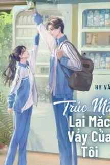 Trúc Mã Lại Mặc Váy Của Tôi Trúc Mã Lại Mặc Váy Của Tôi