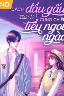 Cách Đầu Gấu Cưng Chiều Tiểu Ngọt Ngào Cách Đầu Gấu Cưng Chiều Tiểu Ngọt Ngào